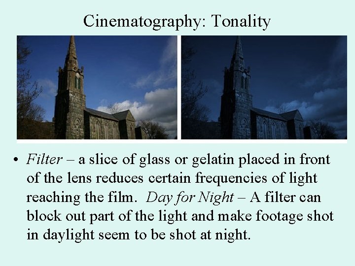 Cinematography: Tonality • Filter – a slice of glass or gelatin placed in front