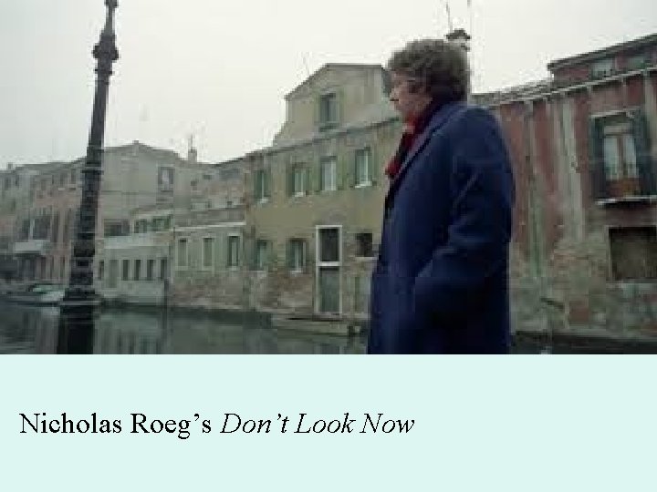 Nicholas Roeg’s Don’t Look Now 