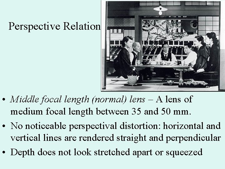 Perspective Relations • Middle focal length (normal) lens – A lens of medium focal