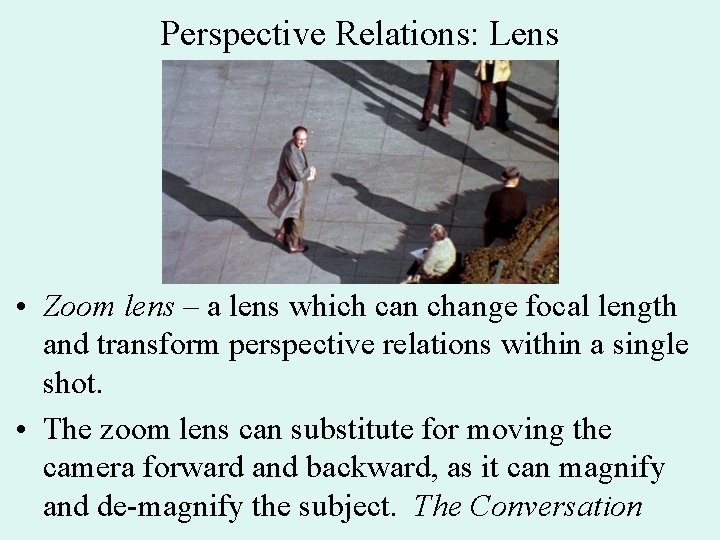 Perspective Relations: Lens • Zoom lens – a lens which can change focal length