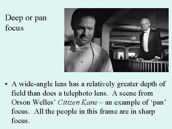 Deep or pan focus • A wide-angle lens has a relatively greater depth of