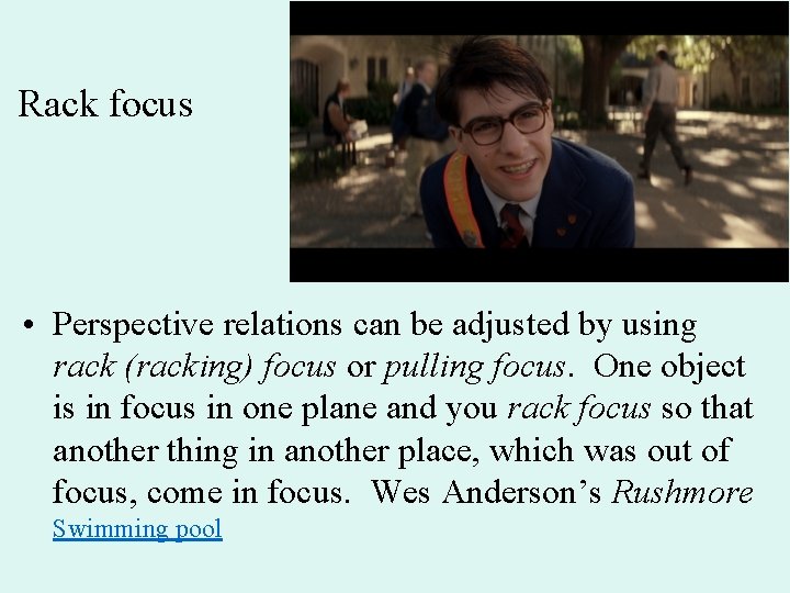 Rack focus • Perspective relations can be adjusted by using rack (racking) focus or