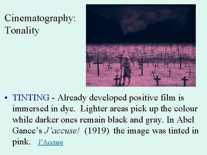 Cinematography: Tonality • TINTING - Already developed positive film is immersed in dye. Lighter