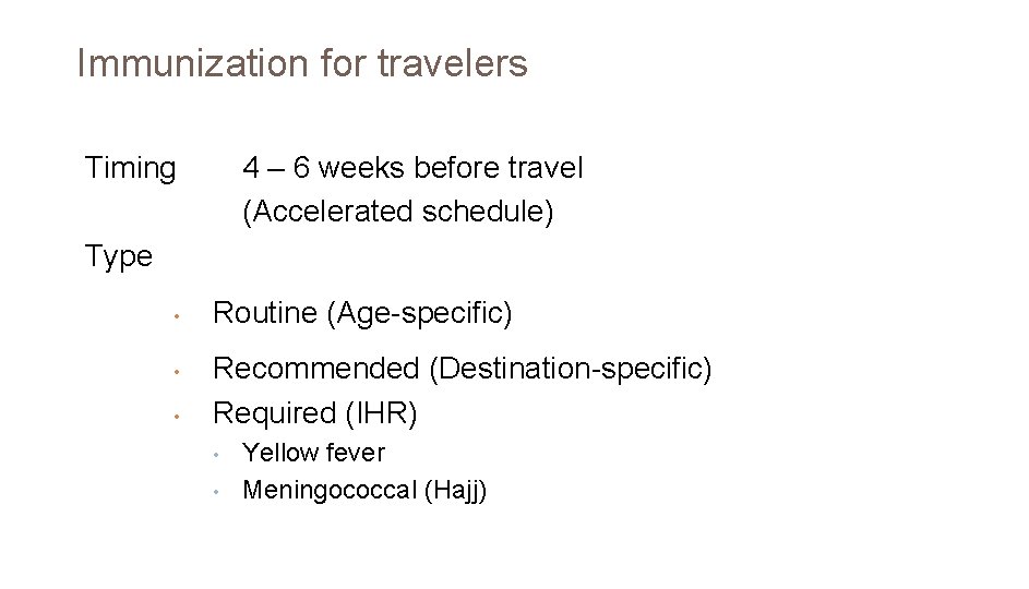 Immunization for travelers Timing 4 – 6 weeks before travel (Accelerated schedule) Type •