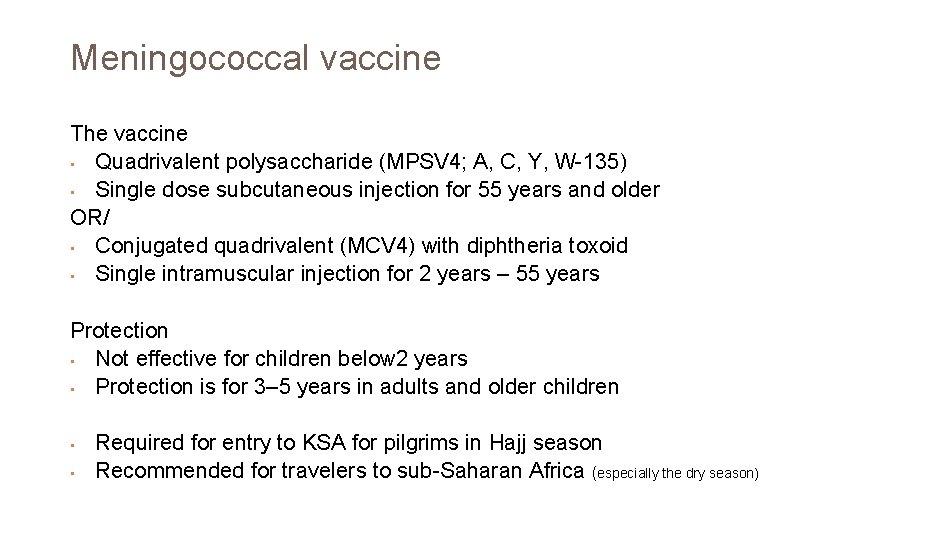 Meningococcal vaccine The vaccine • Quadrivalent polysaccharide (MPSV 4; A, C, Y, W-135) •