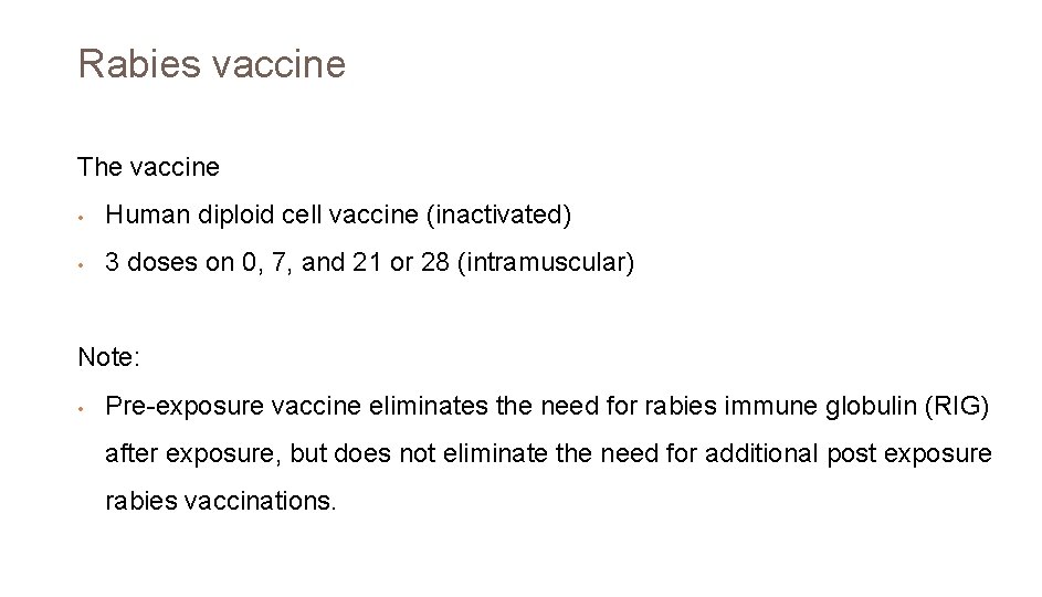 Rabies vaccine The vaccine • Human diploid cell vaccine (inactivated) • 3 doses on