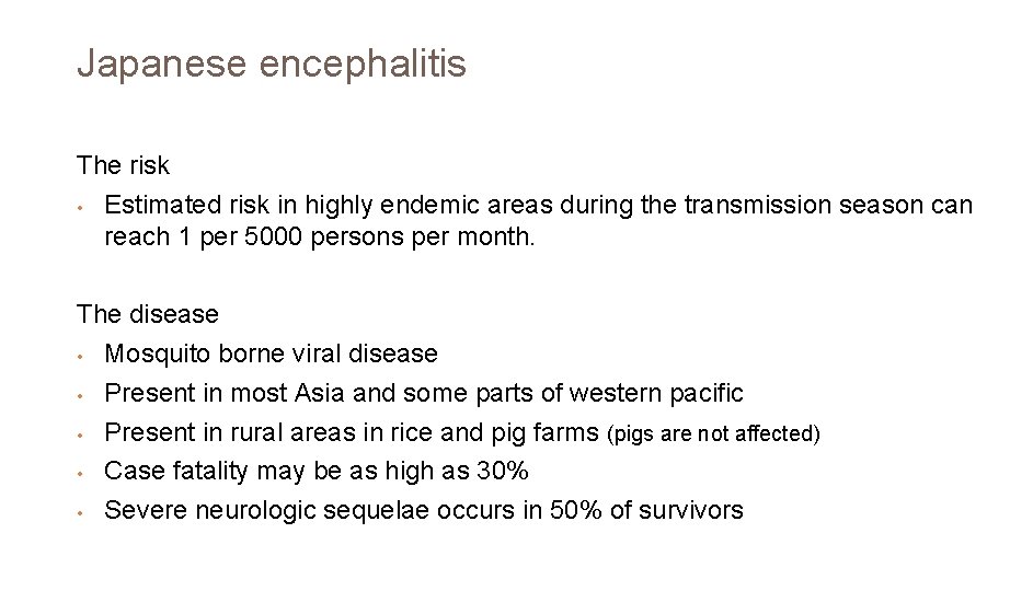 Japanese encephalitis The risk • Estimated risk in highly endemic areas during the transmission