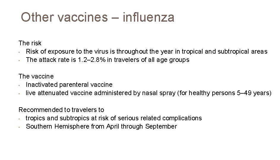 Other vaccines – influenza The risk • Risk of exposure to the virus is