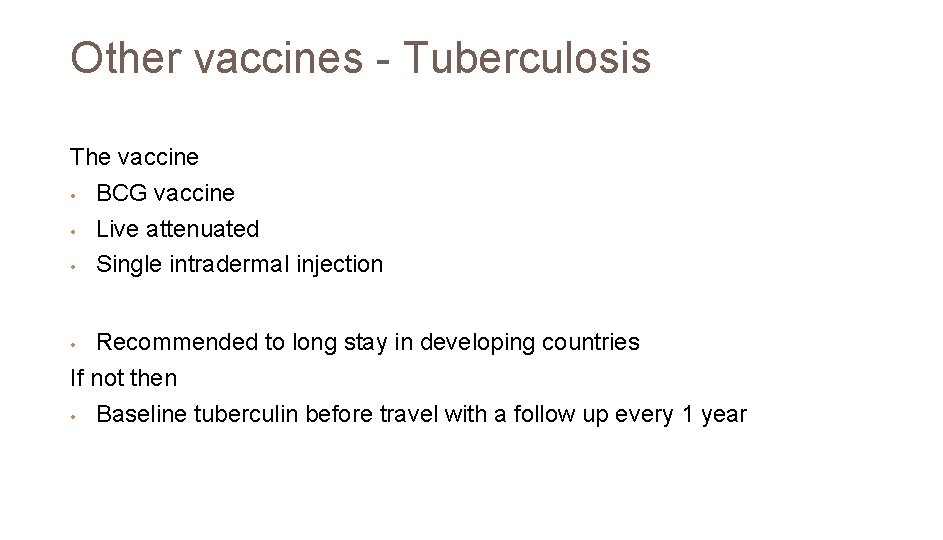 Other vaccines - Tuberculosis The vaccine • BCG vaccine • Live attenuated • Single