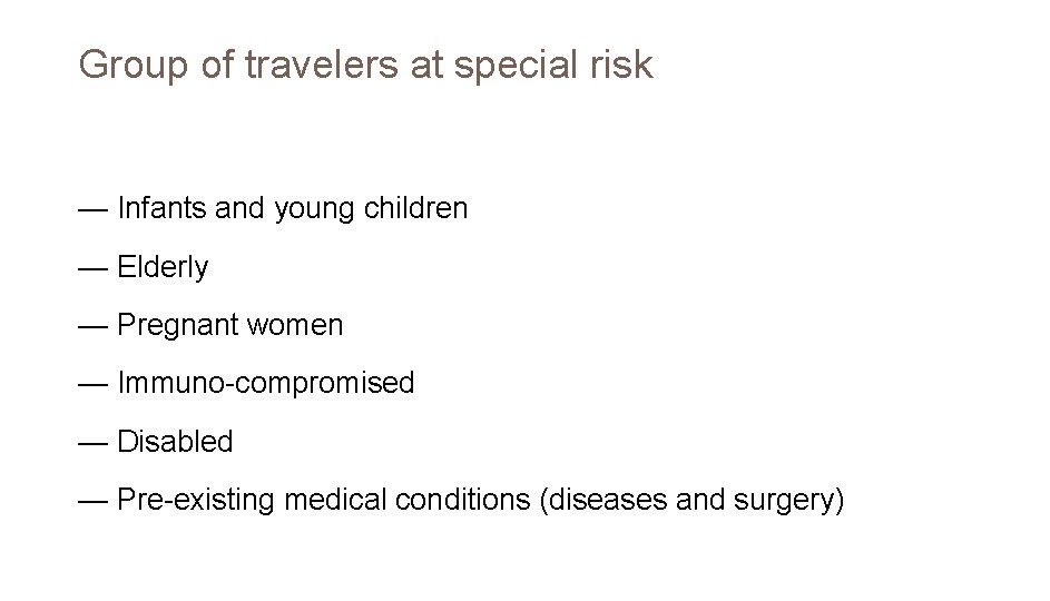 Group of travelers at special risk — Infants and young children — Elderly —