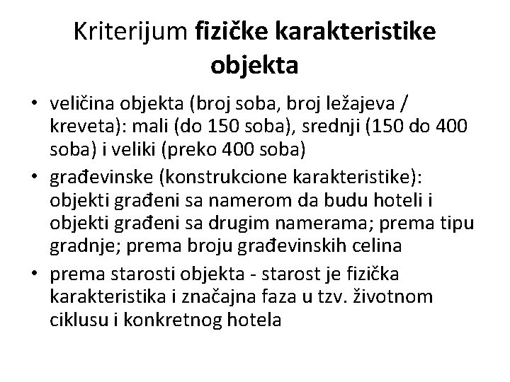 Kriterijum fizičke karakteristike objekta • veličina objekta (broj soba, broj ležajeva / kreveta): mali