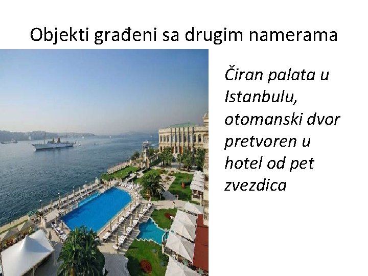 Objekti građeni sa drugim namerama Čiran palata u Istanbulu, otomanski dvor pretvoren u hotel