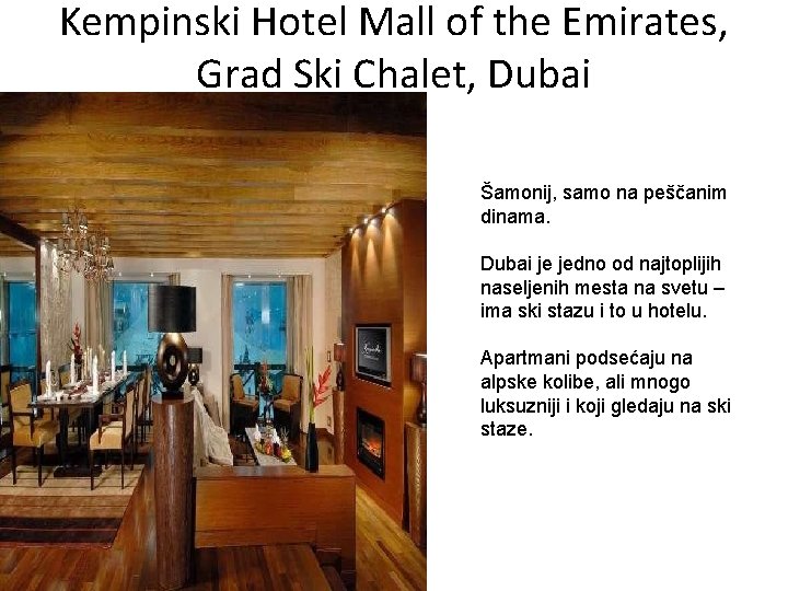 Kempinski Hotel Mall of the Emirates, Grad Ski Chalet, Dubai Šamonij, samo na peščanim