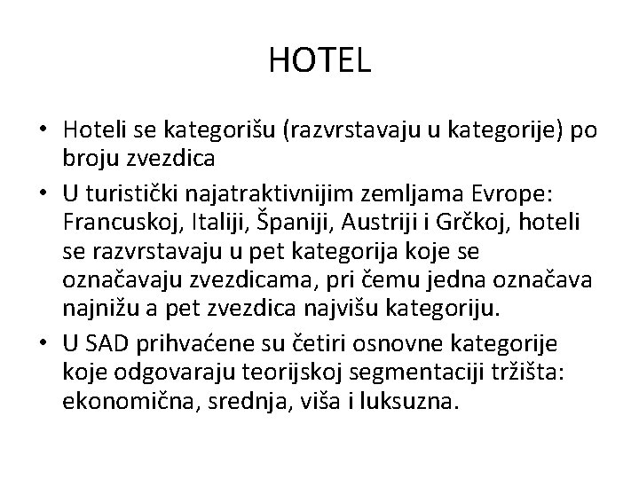 HOTEL • Hoteli se kategorišu (razvrstavaju u kategorije) po broju zvezdica • U turistički