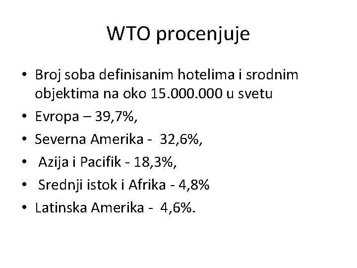 WTO procenjuje • Broj soba definisanim hotelima i srodnim objektima na oko 15. 000