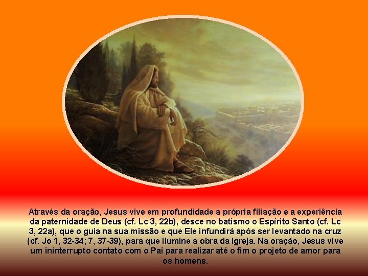 Através da oração, Jesus vive em profundidade a própria filiação e a experiência da