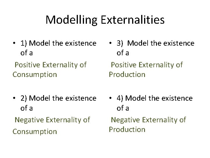 Modelling Externalities • 1) Model the existence of a Positive Externality of Consumption •