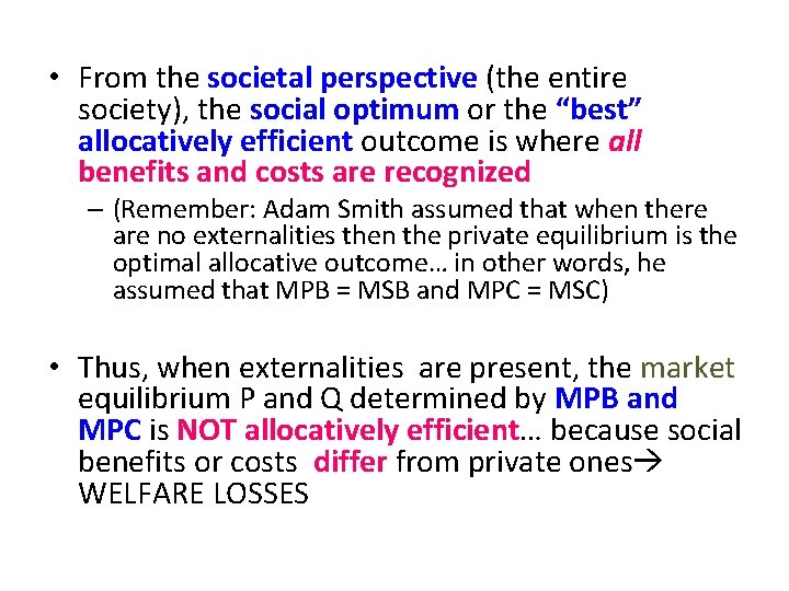  • From the societal perspective (the entire society), the social optimum or the