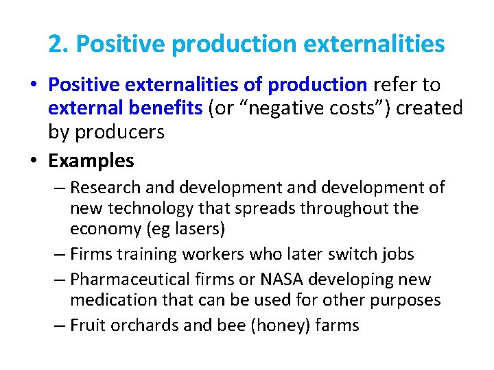 2. Positive production externalities • Positive externalities of production refer to external benefits (or