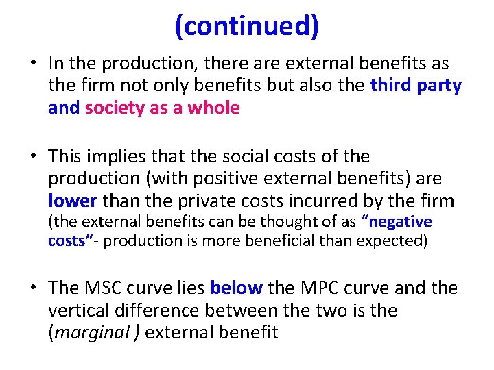 (continued) • In the production, there are external benefits as the firm not only