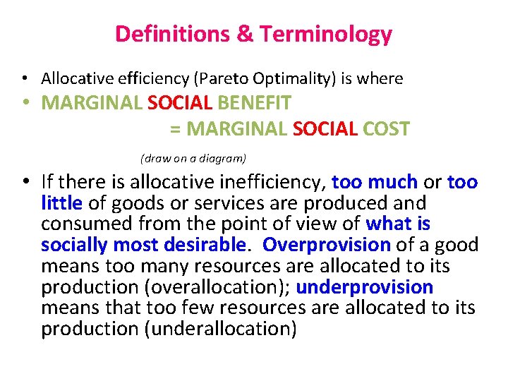 Definitions & Terminology • Allocative efficiency (Pareto Optimality) is where • MARGINAL SOCIAL BENEFIT