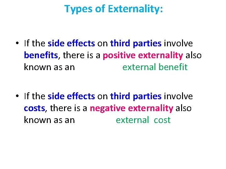 Types of Externality: • If the side effects on third parties involve benefits, there