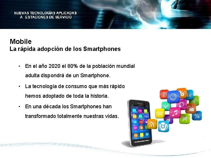 Mobile La rápida adopción de los Smartphones • En el año 2020 el 80%