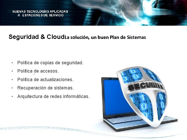 Seguridad & Cloud. La solución, un buen Plan de Sistemas • Política de copias