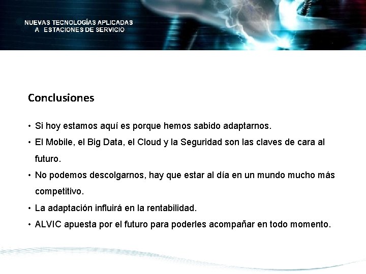 Conclusiones • Si hoy estamos aquí es porque hemos sabido adaptarnos. • El Mobile,