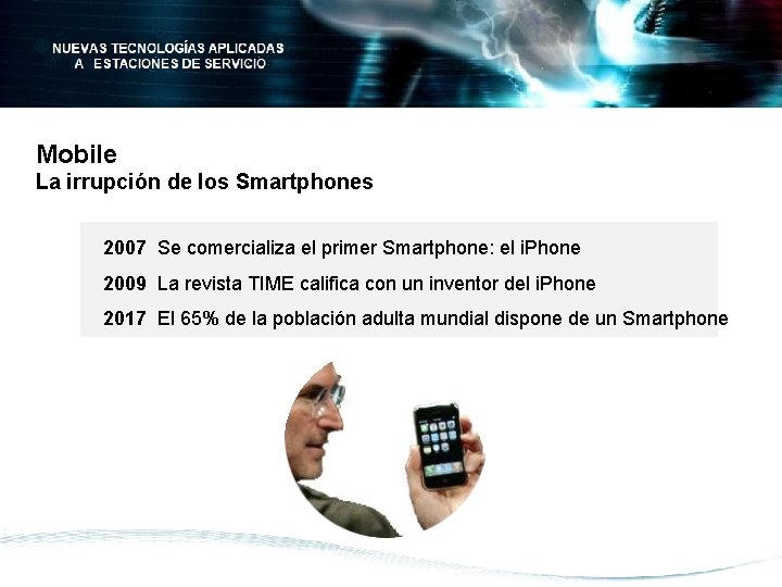 Mobile La irrupción de los Smartphones 2007 Se comercializa el primer Smartphone: el i.