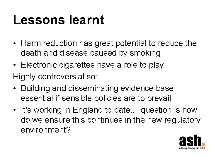 Lessons learnt • Harm reduction has great potential to reduce the death and disease