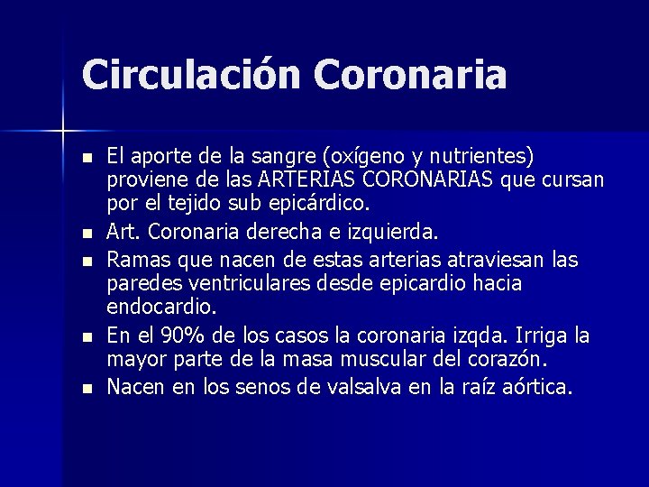 Circulación Coronaria n n n El aporte de la sangre (oxígeno y nutrientes) proviene