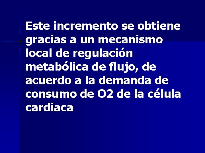 Este incremento se obtiene gracias a un mecanismo local de regulación metabólica de flujo,