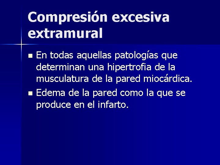 Compresión excesiva extramural En todas aquellas patologías que determinan una hipertrofia de la musculatura