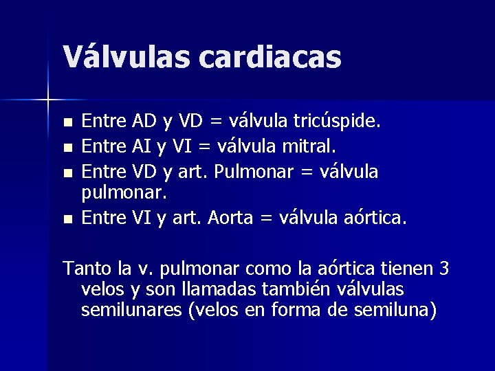 Válvulas cardiacas n n Entre AD y VD = válvula tricúspide. Entre AI y