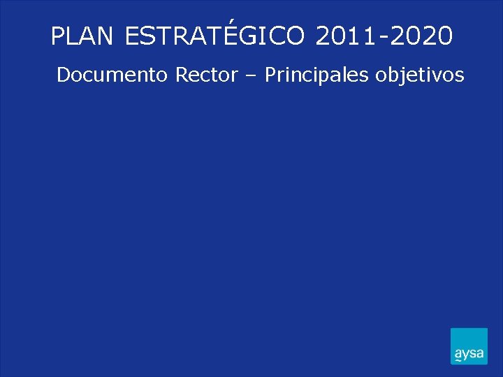 PLAN ESTRATÉGICO 2011 -2020 Documento Rector – Principales objetivos 