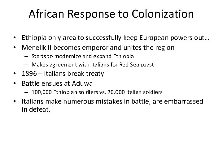 African Response to Colonization • Ethiopia only area to successfully keep European powers out…