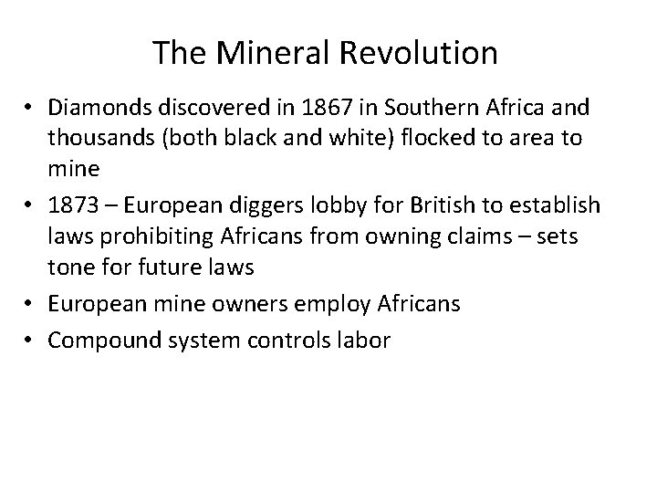 The Mineral Revolution • Diamonds discovered in 1867 in Southern Africa and thousands (both
