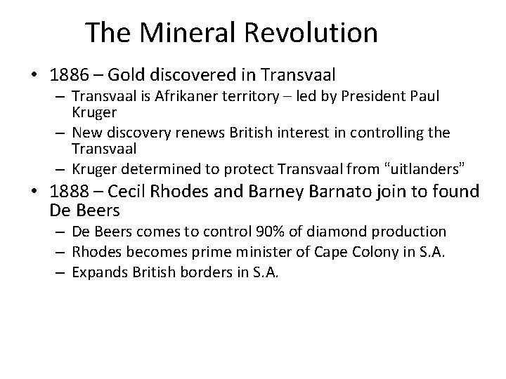 The Mineral Revolution • 1886 – Gold discovered in Transvaal – Transvaal is Afrikaner