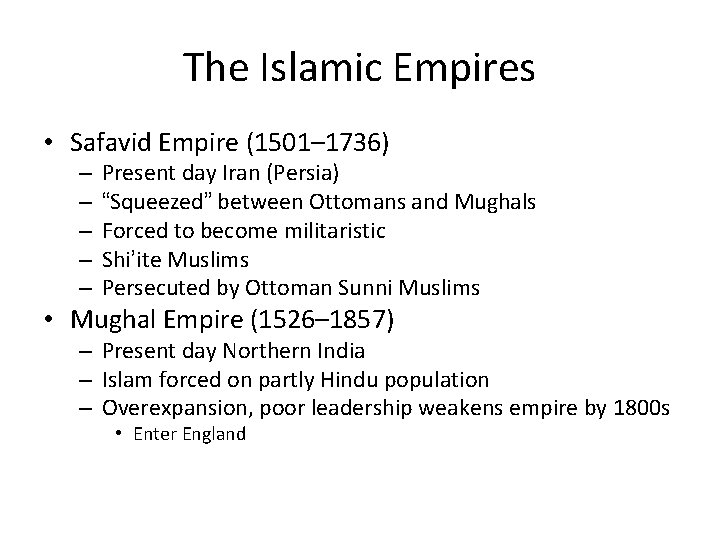 The Islamic Empires • Safavid Empire (1501– 1736) – – – Present day Iran