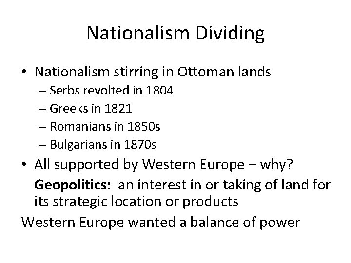 Nationalism Dividing • Nationalism stirring in Ottoman lands – Serbs revolted in 1804 –