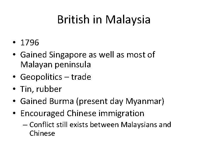 British in Malaysia • 1796 • Gained Singapore as well as most of Malayan