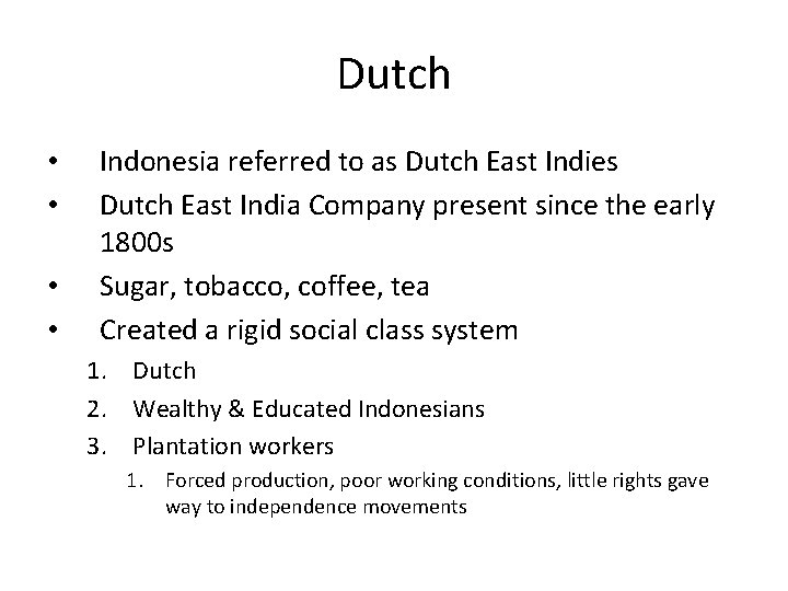 Dutch • • Indonesia referred to as Dutch East Indies Dutch East India Company