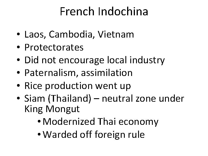 French Indochina • • • Laos, Cambodia, Vietnam Protectorates Did not encourage local industry