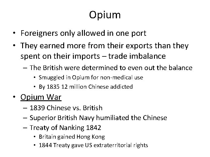 Opium • Foreigners only allowed in one port • They earned more from their