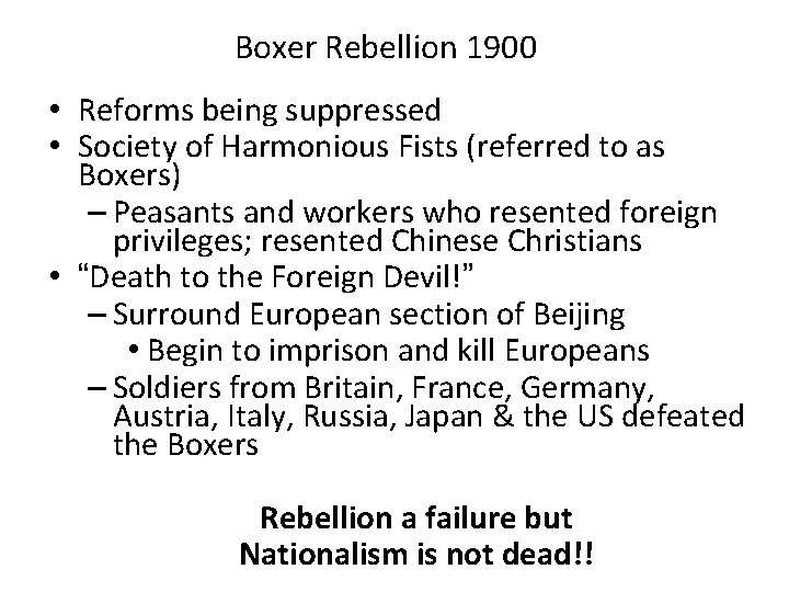 Boxer Rebellion 1900 • Reforms being suppressed • Society of Harmonious Fists (referred to