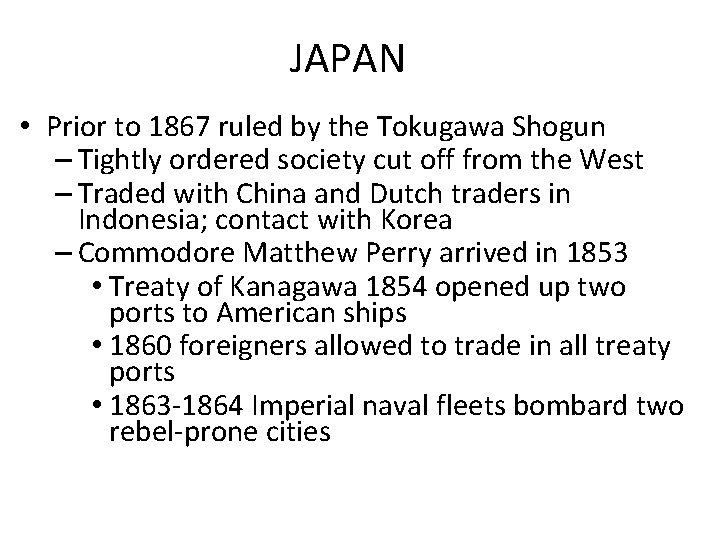 JAPAN • Prior to 1867 ruled by the Tokugawa Shogun – Tightly ordered society