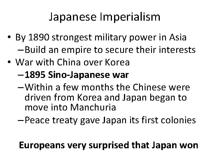 Japanese Imperialism • By 1890 strongest military power in Asia – Build an empire