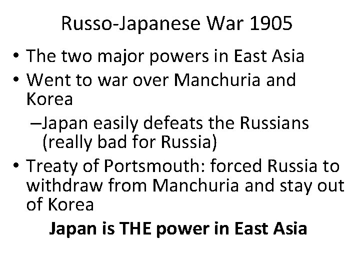 Russo-Japanese War 1905 • The two major powers in East Asia • Went to