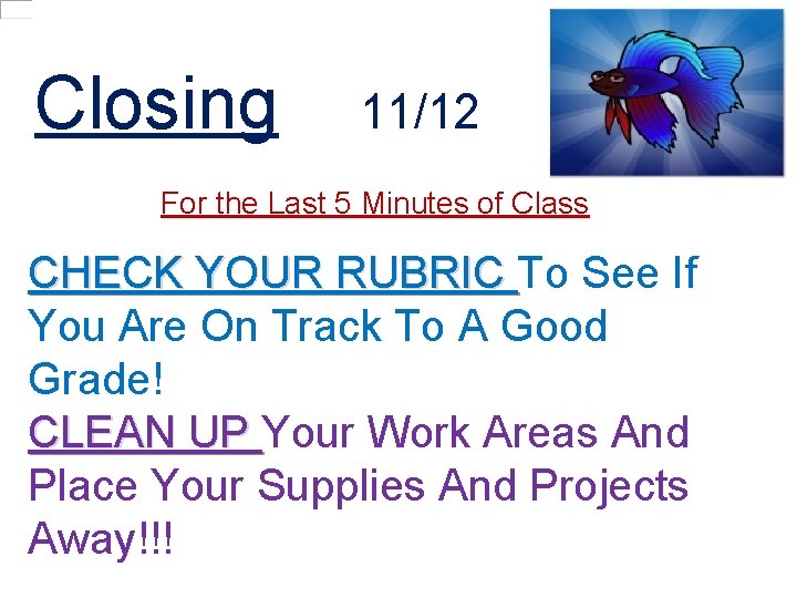 Closing 11/12 For the Last 5 Minutes of Class CHECK YOUR RUBRIC To See
